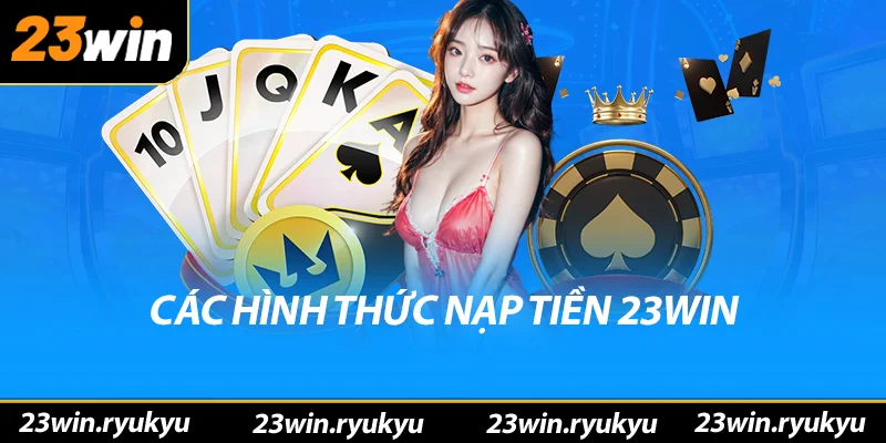 Nạp Tiền 23win – Bắt Đầu Hành Trình Cá Cược Chớp Nhoáng - QENIX Nạp Tiền 23win – Bắt Đầu Hành Trình Cá Cược Chớp Nhoáng - QENIX