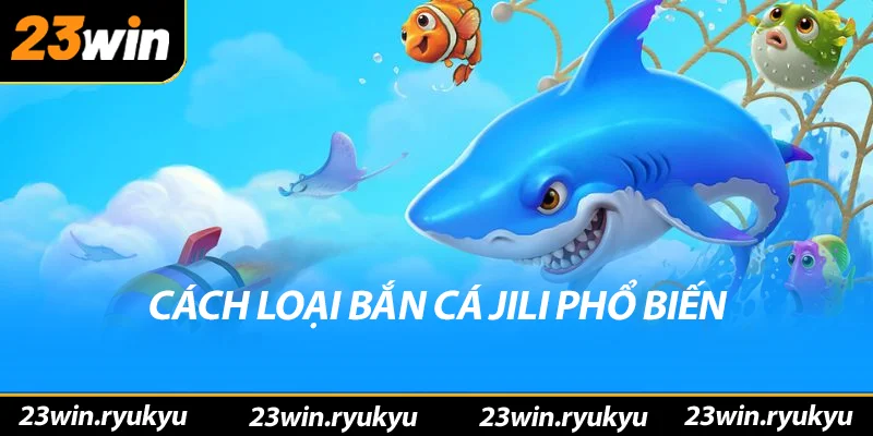 Khám Phá Về Bắn Cá Jili: Trò Chơi Đầy Hấp Dẫn Và Thú Vị - QENIX Khám Phá Về Bắn Cá Jili: Trò Chơi Đầy Hấp Dẫn Và Thú Vị - QENIX