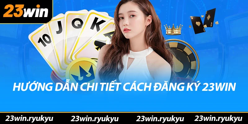 Đăng ký 23win - Bắt Đầu Hành Trình Cá Cược Tuyệt Vời - QENIX
