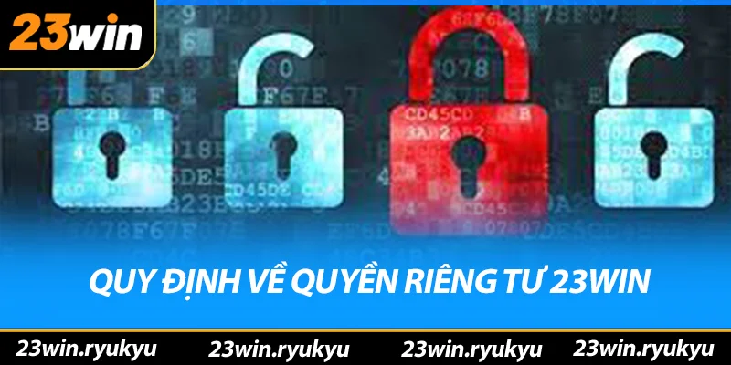 Quyền Riêng Tư 23win - Bảo Vệ Thông Tin Cá Nhân An Toàn - QENIX Quyền Riêng Tư 23win - Bảo Vệ Thông Tin Cá Nhân An Toàn - QENIX