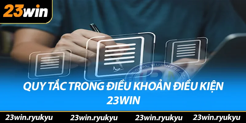 Điều Khoản Điều Kiện 23win - Đảm Bảo Tính Rõ Ràng và An Toàn - QENIX Điều Khoản Điều Kiện 23win - Đảm Bảo Tính Rõ Ràng và An Toàn - QENIX
