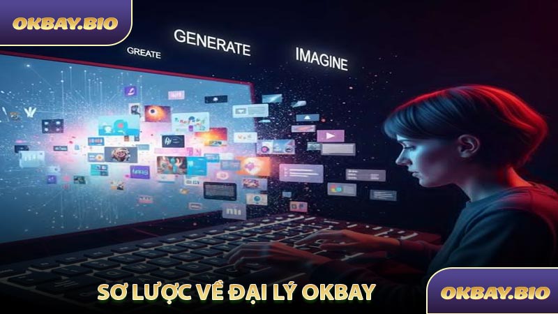 Đại Lý OKBAY - Nắm Bắt Cơ Hội Kiếm Tiền Trong Tầm Tay - QENIX