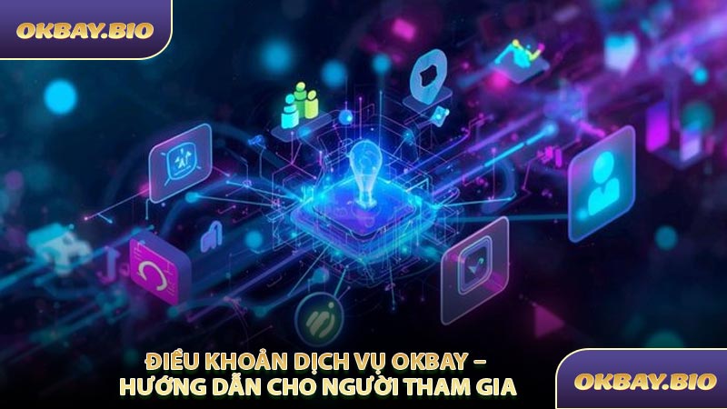 Điều Khoản Dịch Vụ OKBAY - An Toàn Minh Bạch Dễ Hiểu - QENIX