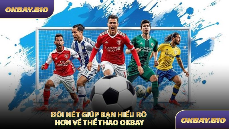 Thể Thao OKBAY - Cơ Hội Vàng Cho Người Yêu Bóng Đá - QENIX