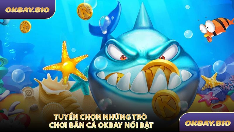Bắn Cá OKBAY - Thử Thách Tốc Độ Giải Trí Mỗi Giây - QENIX