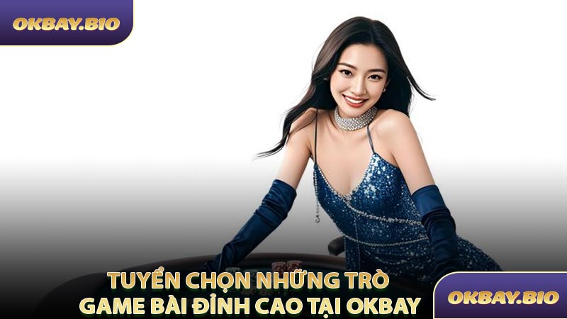 Game Bài OKBAY - Cùng Chơi Cùng Thắng Cùng Hứng Thú - QENIX