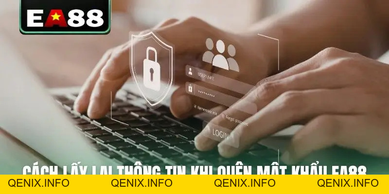 Quên Mật Khẩu EA88? Cách Xử Lý Nhanh Gọn Lẹ Sau 2 Giây - QENIX