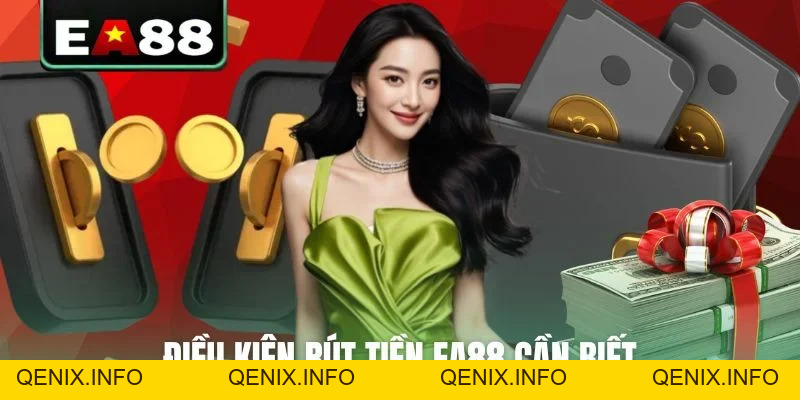 Bật Mí 2 Cách Rút Tiền EA88 Nhanh Chóng Và An Toàn - QENIX