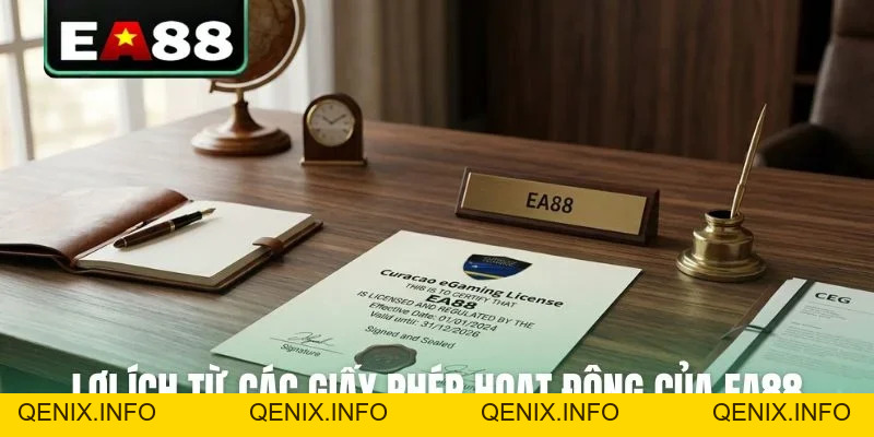 Giấy Phép Hoạt Động EA88 - Bảo Chứng Uy Tín Thị Trường - QENIX