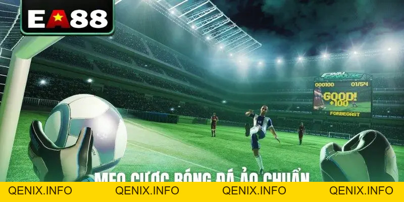 Bóng Đá Ảo Chơi Thế Nào Và 4+ Mẹo Soi Kèo Cực Chuẩn - QENIX