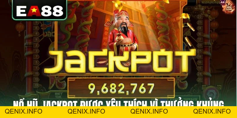 Nổ Hũ Jackpot - Trải Nghiệm Quay Hũ Đỉnh Cao Tại EA88 - QENIX