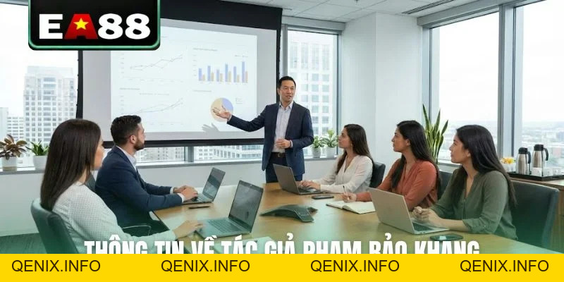 Tác giả Phạm Bảo Khang - Người Nâng Tầm Giải Trí EA88 - QENIX