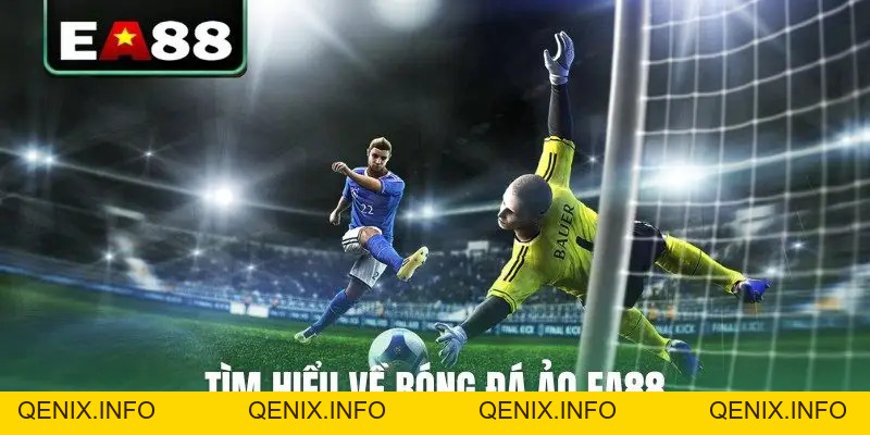 Bóng Đá Ảo Chơi Thế Nào Và 4+ Mẹo Soi Kèo Cực Chuẩn - QENIX