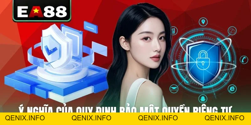 Chính Sách Quyền Riêng Tư EA88 - Bảo Mật An Toàn Tuyệt Đối - QENIX